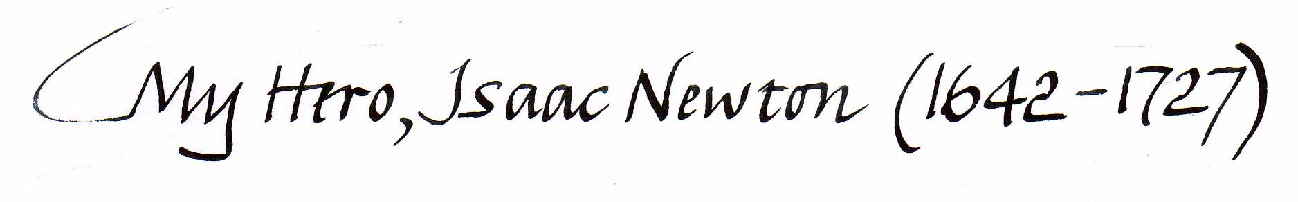 My Hero, Isaac Newton (1642-1727)